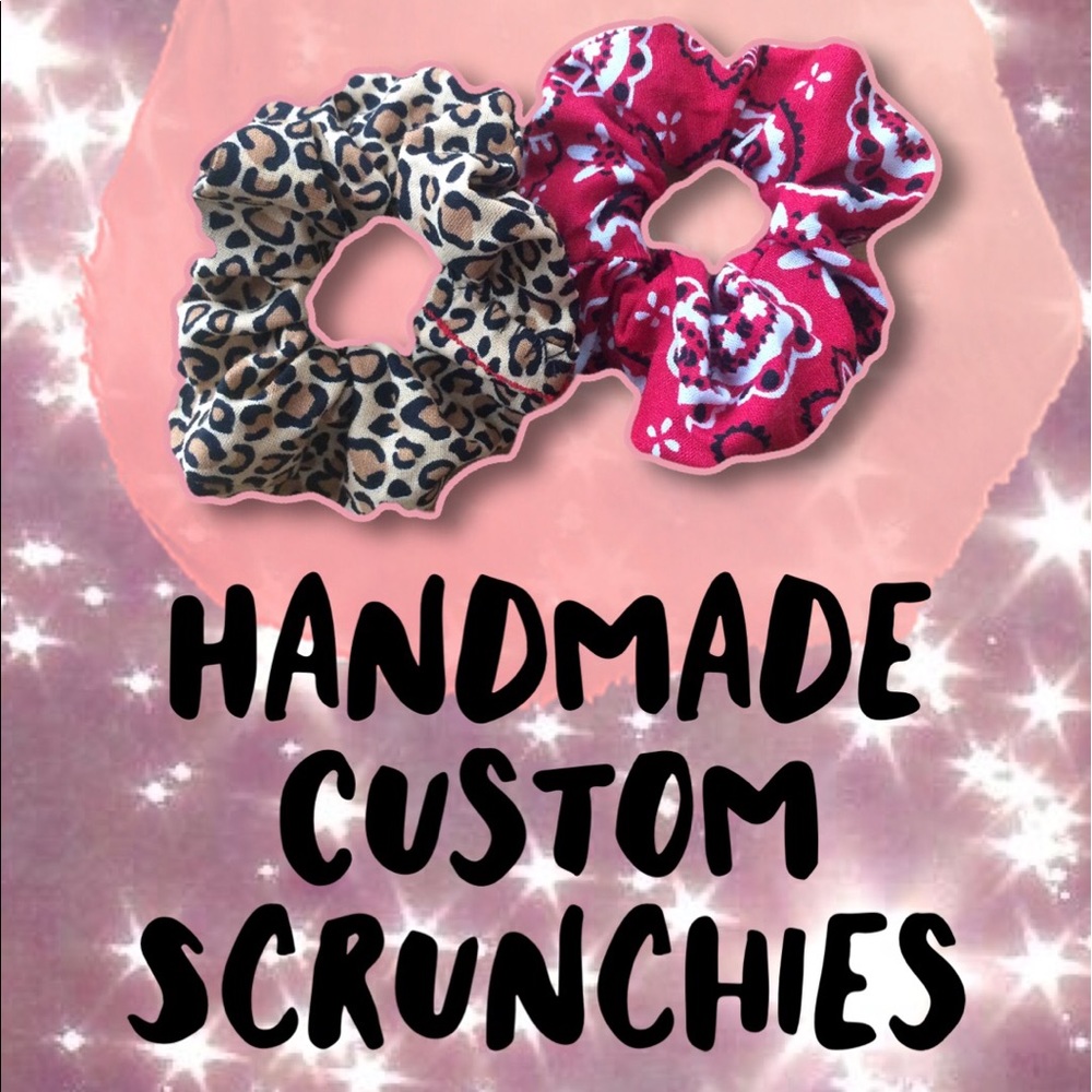 Handmade custom SCRUNCHIES!